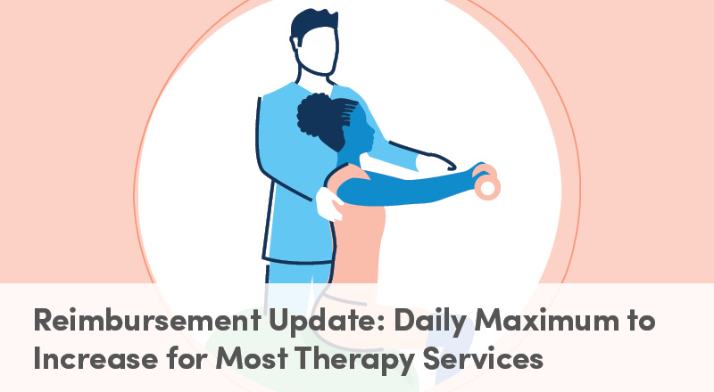 Reimbursement Update: Daily Maximum to Increase for Most Therapy Services